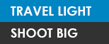 Travel light. Shoot Big